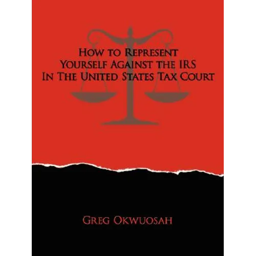 How to Represent Yourself Against the IRS in the United States Tax Court