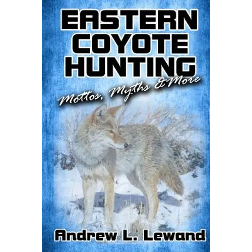 Eastern Coyote Hunting: Mottos, Myths & More
