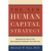 The New Human Capital Strategy: Improving the Value of Your Most Important Investment--Year After Year