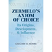 Zermelo's Axiom of Choice: Its Origins, Development, and Influence