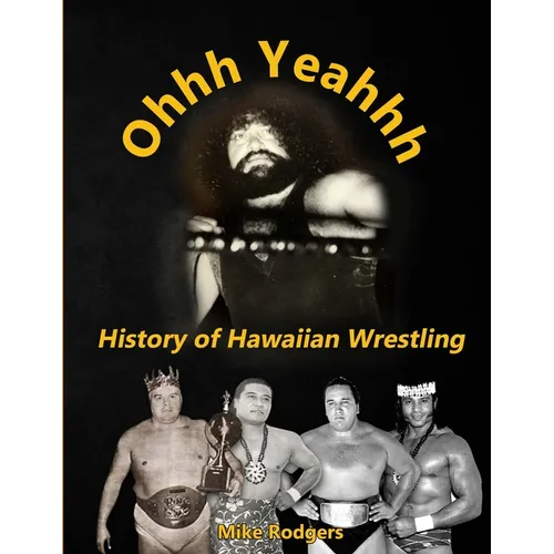Ohhh Yeahhh The History of Hawaiian Wrestling