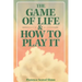 The Game of Life & How to Play It