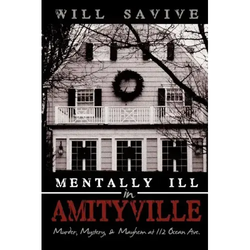 Mentally Ill in Amityville: Murder, Mystery, & Mayhem at 112 Ocean Ave.