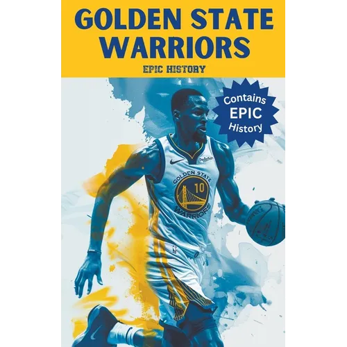 Golden State Warriors Epic History