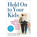 Hold on to Your Kids: Why Parents Need to Matter More Than Peers