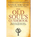 The Old Soul's Guidebook: Who You Are, Why You're Here, & How to Navigate Life on Earth