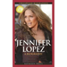 Jennifer Lopez: A Biography