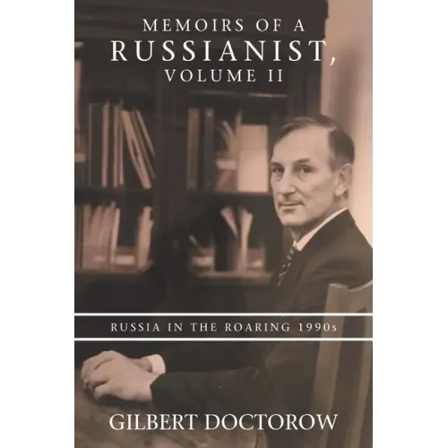 Memoirs of a Russianist, Volume Ii: Russia in the Roaring 1990S