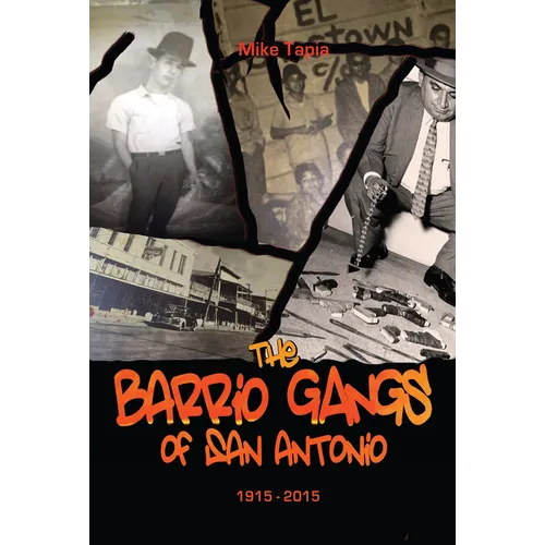 The Barrio Gangs of San Antonio, 1915-2015