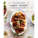Half Baked Harvest Super Simple: More Than 125 Recipes for Instant, Overnight, Meal-Prepped, and Easy Comfort Foods: A Cookbook