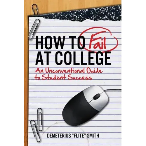 How to Fail at College