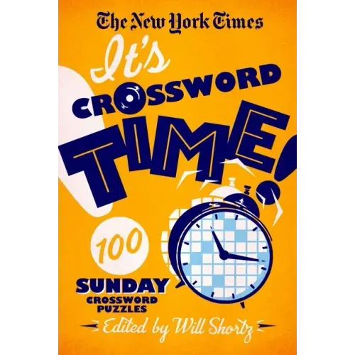 The New York Times It's Crossword Time!: 100 Sunday Crossword Puzzles
