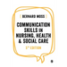 Communication Skills in Nursing, Health and Social Care