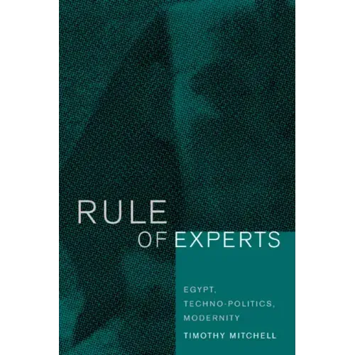 Rule of Experts: Egypt, Techno-Politics, Modernity