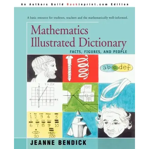 Mathematics Illustrated Dictionary: Facts, Figures, and People