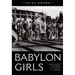 Babylon Girls: Black Women Performers and the Shaping of the Modern
