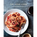 The Home Cook: Recipes to Know by Heart: A Cookbook