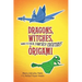 Dragons, Witches, and Other Fantasy Creatures in Origami