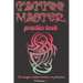 Tattoo Master Practice Book - Drawing Album: Learn How to Draw Faster and Easier