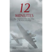 12 Minutes: The Untold Story of the Ghost Plane at The Battle of the Bulge