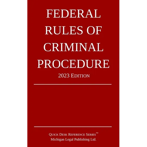 Federal Rules of Criminal Procedure; 2023 Edition