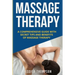 Massage Therapy: A Comprehensive Guide with Secret Tips and Benefits of Massage Therapy