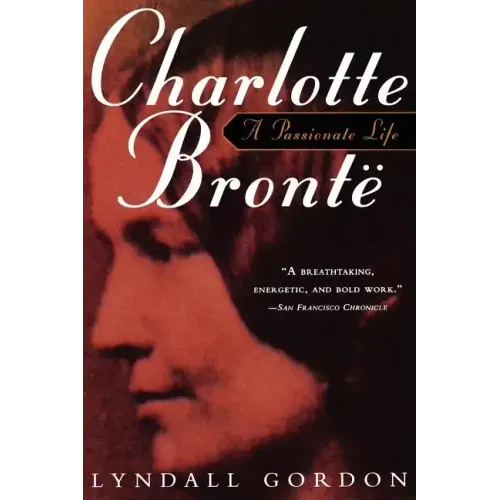 Charlotte Bronte, a Passionate Life