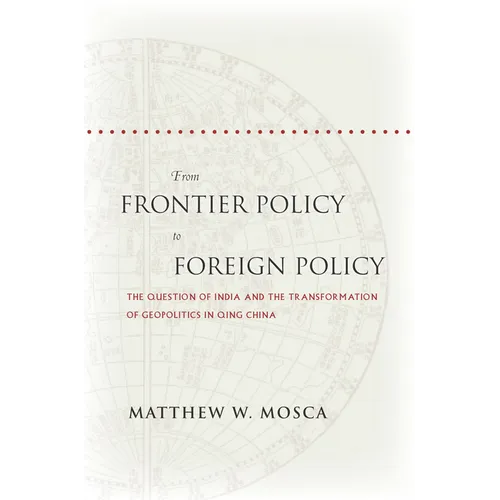 From Frontier Policy to Foreign Policy: The Question of India and the Transformation of Geopolitics in Qing China