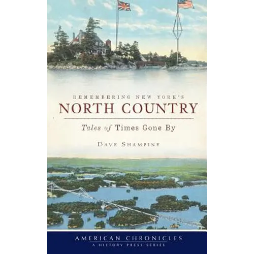 Remembering New York's North Country: Tales of Times Gone by