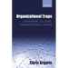 Organizational Traps: Leadership, Culture, Organizational Design