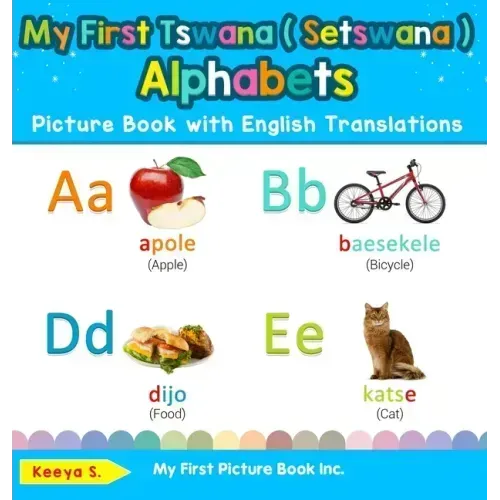My First Tswana ( Setswana ) Alphabets Picture Book with English Translations: Bilingual Early Learning & Easy Teaching Tswana ( Setswana ) Books for