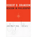Reason in Philosophy: Animating Ideas
