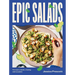 Epic Salads: For Every Mood, Craving and Occasion