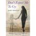 Don't Expect Me to Cry: Refusing to let Childhood Sexual Abuse steal my life