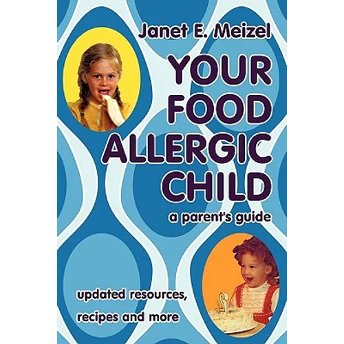 Your Food Allergic Child: A Parent's Guide