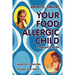 Your Food Allergic Child: A Parent's Guide