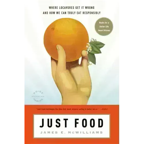 Just Food: Where Locavores Get It Wrong and How We Can Truly Eat Responsibly