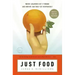 Just Food: Where Locavores Get It Wrong and How We Can Truly Eat Responsibly