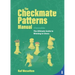 The Checkmate Patterns Manual: The Ultimate Guide to Winning in Chess