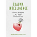 Trauma Intelligence: The Art of Helping in a World Filled with Pain