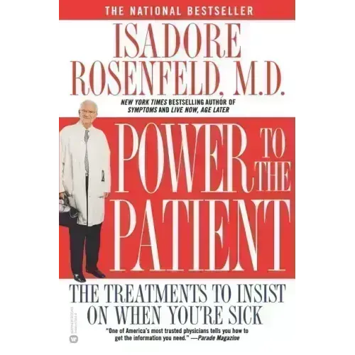 Power to the Patient: The Treatments to Insist on When You're Sick