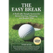The Easy Break: A Radically Simple System for Better Putting, Chipping, and Bunker Play