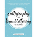 Calligraphy and Hand Lettering for Beginners: An Interactive Calligraphy & Lettering Workbook With Guides, Instructions, Drills, Practice Pages & More