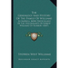 The Genealogy And History Of The Family Of Williams: In America, More Particularly Of The Descendants Of Robert Williams Of Roxbury (1847)