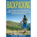 Backpacking: A Must Have Guide To Hiking And BackPacking For Beginners. Planning, Packing, Gear And Food Selection For Your Backpacking Adventures.