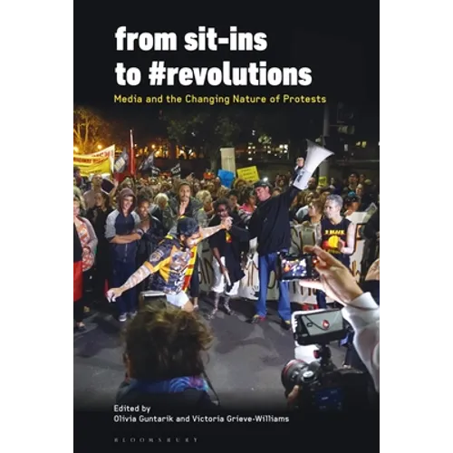 From Sit-Ins to #Revolutions: Media and the Changing Nature of Protests