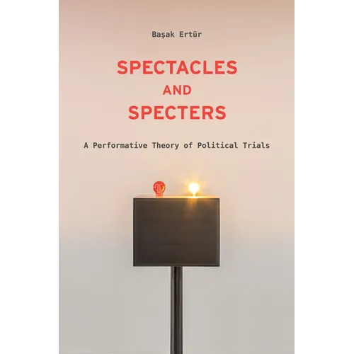 Spectacles and Specters: A Performative Theory of Political Trials - Paperback