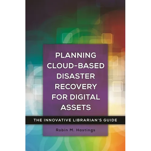 Planning Cloud-Based Disaster Recovery for Digital Assets: The Innovative Librarian's Guide