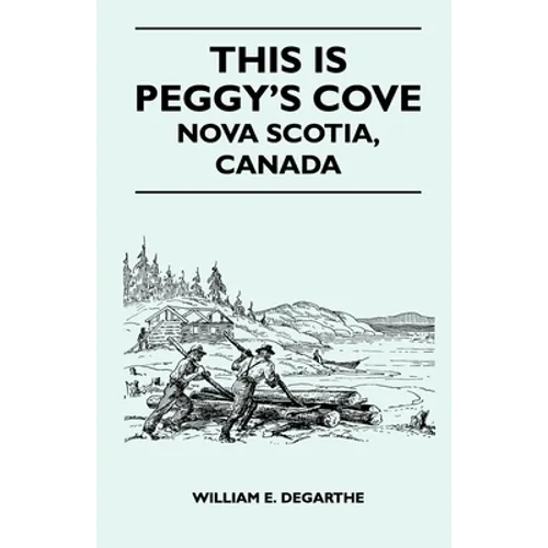 This Is Peggy's Cove - Nova Scotia, Canada