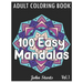 100 Easy Mandalas: An Adult Coloring Book with Fun, Simple, and Relaxing Coloring Pages (Volume 1)